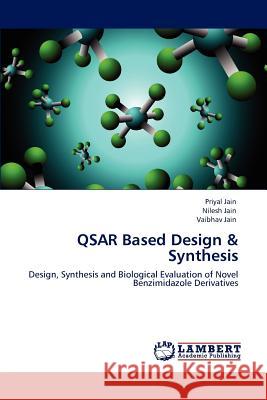 QSAR Based Design & Synthesis Jain, Priyal 9783846586020 LAP Lambert Academic Publishing AG & Co KG - książka