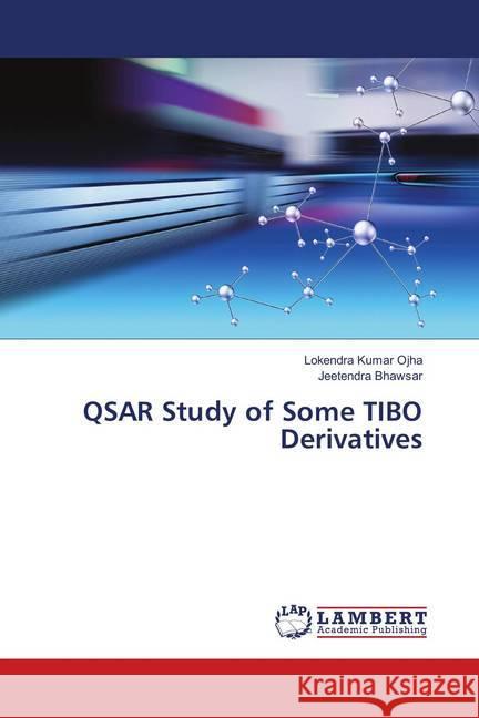 QSAR Study of Some TIBO Derivatives Ojha, Lokendra Kumar; Bhawsar, Jeetendra 9786139924318 LAP Lambert Academic Publishing - książka