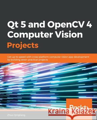 Qt 5 and OpenCV 4 Computer Vision Projects Zhuo Qingliang 9781789532586 Packt Publishing - książka