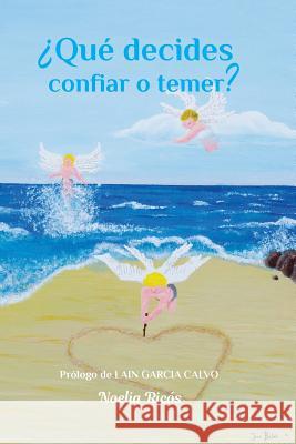 ?QU? DECIDES confiar o temer? Noelia Ric?s 9781721839971 Createspace Independent Publishing Platform - książka