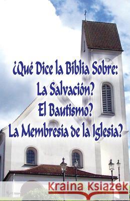 ¿Qué Dice la Biblia Sobre: La Salvación?, El Bautismo?, La Membresía de la Iglesia? Markle, Jeremy J. 9780692355572 Walking in the Word Ministries - książka