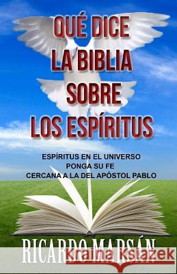 Qué dice la Biblia sobre los Espíritus: Espíritus en el Universo Marsan, Ricardo 9781539576297 Createspace Independent Publishing Platform - książka