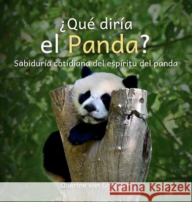 ?Qu? dir?a el Panda?: Sabidur?a cotidiana del esp?ritu del panda Querine Va Jolanda Va Cindy Urrutia 9789083640112 Animals Know - książka