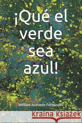 ¡Qué el verde sea azul! Acevedo Fernández, William 9781686767265 Independently Published - książka