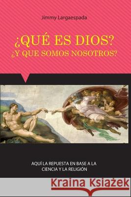 ¿Qué es Dios? ¿Y qué somos nosotros? Largaespada, Jimmy 9789996427855 Amerrisque - książka