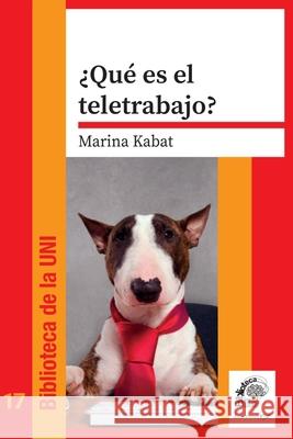 ¿Qué es el teletrabajo?: El trabajo en el siglo XXI. ¿Qué hay de nuevo? Kabat, Marina 9789874412294 Ariel Publisher - książka