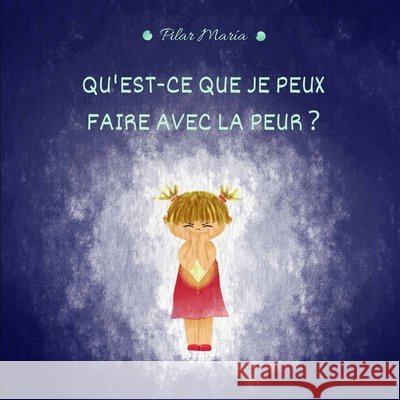 Qu'est-Ce Que Je Peux Faire Avec La Peur ? Ruz Serrano, Pilar María 9798729581238 Independently Published - książka
