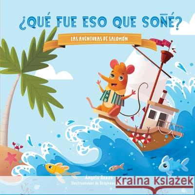 ¿Qué fue eso que soñé?: Las Aventuras de Salomón Suazo, Angela 9789945097818 Angela Suazo - książka