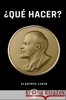 ¿Qué Hacer?: Problemas candentes de nuestro movimiento Lenin, Vladimir 9781715807948 Blurb - książka