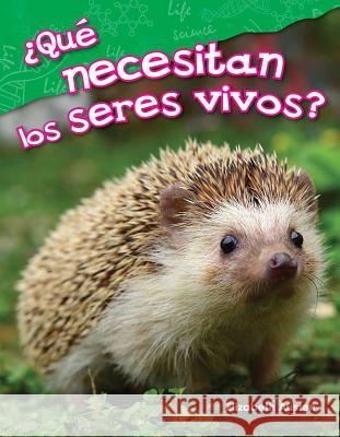 ¿Qué Necesitan Los Seres Vivos? (What Do Living Things Need?) Austen, Elizabeth 9781425846275 Teacher Created Materials - książka