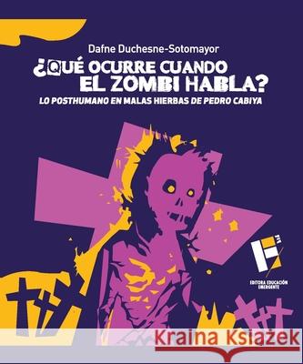 ?Qu? ocurre cuando el zombi habla?: lo posthumano en Malas hierbas de Pedro Cabiya Dafne Duchesne-Sotomayor 9781792317958 Editora Educacion Emergente - książka