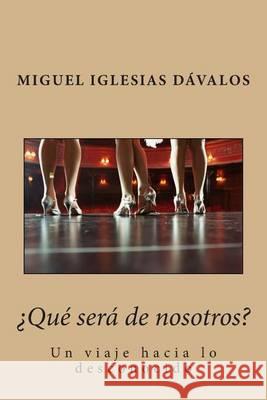 ¿Qué será de nosotros?: Un viaje hacia lo desconocido Iglesias Davalos, Miguel Angel 9781494496760 Createspace - książka