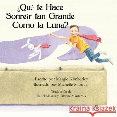 ¿Qué te Hace Sonreír tan Grande Como la Luna? Margie Kimberley, Michelle Marques 9781734647921 Margaret L Kimberley - książka