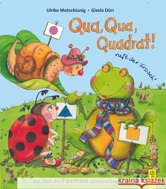 Qua, Qua, Quadrat!, ruft der Frosch : Die Welt der Formen spielend begreifen Motschiunig, Ulrike 9783707421453 G & G Verlagsgesellschaft - książka
