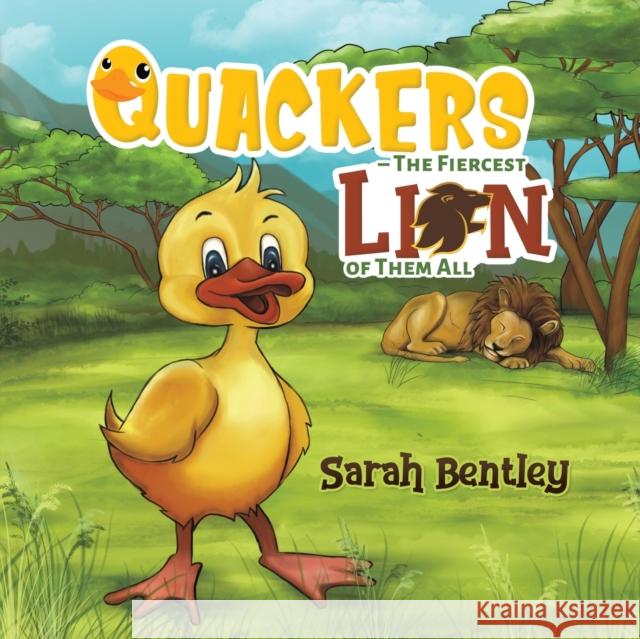 Quackers - The Fiercest Lion of Them All Sarah Bentley 9781528903677 Austin Macauley Publishers - książka