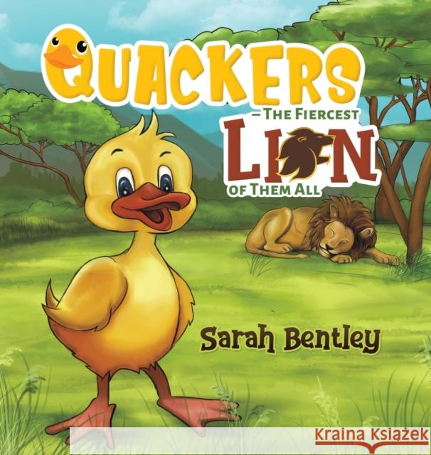 Quackers - The Fiercest Lion of Them All Sarah Bentley 9781528903684 Austin Macauley Publishers - książka