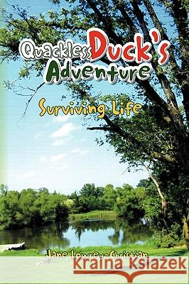 Quackless Duck's Adventure Jane Lowrey-Christian 9781453544396 Xlibris Corporation - książka