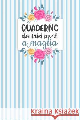 Quaderno dei Miei Punti a Maglia: Carta quadretti 4:5 per annotare punti, schemi, patterns e motivi dei tuoi lavori ai ferri. Dadamilla Design 9781698960470 Independently Published - książka