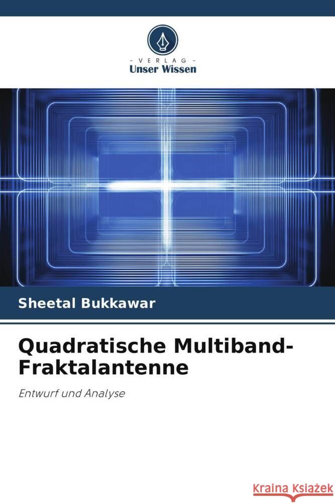 Quadratische Multiband-Fraktalantenne Bukkawar, Sheetal 9786204820446 Verlag Unser Wissen - książka