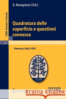 Quadratura Delle Superficie E Questioni Connesse: Lectures Given at a Summer School of the Centro Internazionale Matematico Estivo (C.I.M.E.) Held in Bompiani, E. 9783642108822 Springer - książka