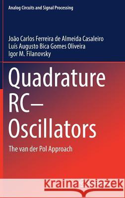 Quadrature Rc-Oscillators: The Van Der Pol Approach Casaleiro, João Carlos Ferreira de Almei 9783030007393 Springer - książka