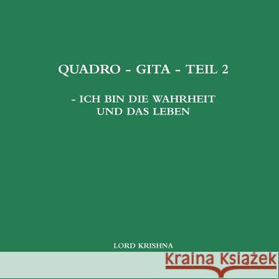 Quadro - Gita - Teil 2 - Ich Bin Die Wahrheit Und Das Leben Walter Siegfried Holleis 9780244723767 Lulu.com - książka