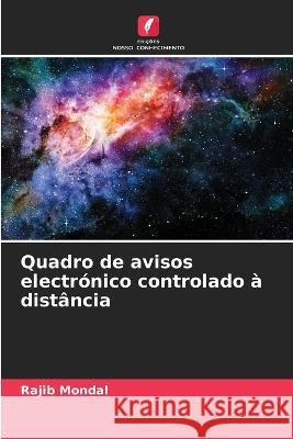 Quadro de avisos electronico controlado a distancia Rajib Mondal   9786205948699 Edicoes Nosso Conhecimento - książka