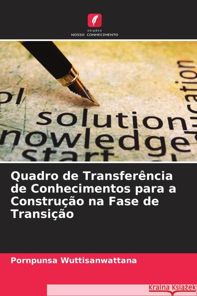 Quadro de Transferência de Conhecimentos para a Construção na Fase de Transição Wuttisanwattana, Pornpunsa 9786208201425 Edições Nosso Conhecimento - książka