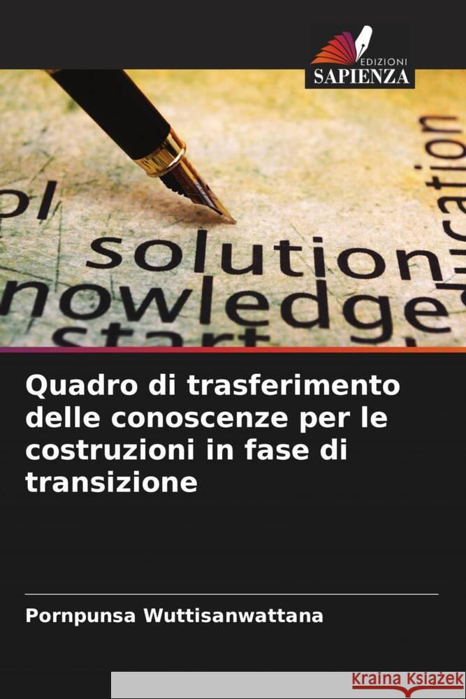 Quadro di trasferimento delle conoscenze per le costruzioni in fase di transizione Wuttisanwattana, Pornpunsa 9786208201418 Edizioni Sapienza - książka