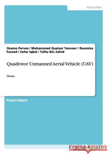 Quadrotor Unmanned Aerial Vehicle (UAV): Drone Pervez, Osama 9783656660989 Grin Verlag Gmbh - książka