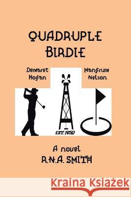 Quadruple Birdie: A Historical Novel R. N. a. Smith 9781669817895 Xlibris Us - książka