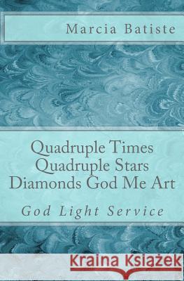 Quadruple Times Quadruple Diamonds God Me Art: God Light Service Marcia Batiste Smith Wilson 9781500227142 Createspace - książka