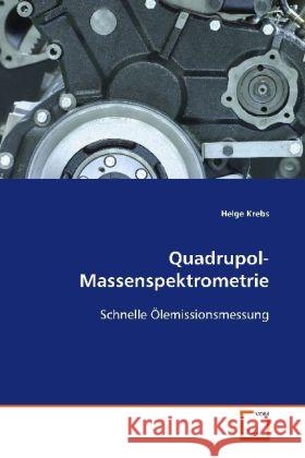 Quadrupol-Massenspektrometrie : Schnelle Ölemissionsmessung Krebs, Helge 9783639118421 VDM Verlag Dr. Müller - książka