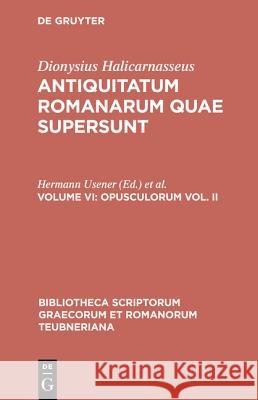 Quae Exstant, vol. VI Volume 2: Opusculorum, vol. II Dionysius Halicarnaseus, H. Usener, L. Radermacher 9783598712906 The University of Michigan Press - książka