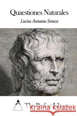 Quaestiones Naturales Lucius Annaeus Seneca                    The Perfect Library 9781503127333 Createspace - książka