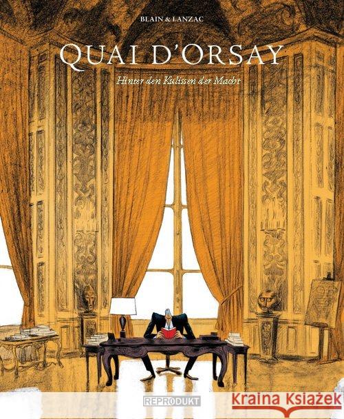 Quai d' Orsay : Hinter den Kulissen der Macht Lanzac, Abel; Blain, Christophe 9783943143348 Reprodukt - książka