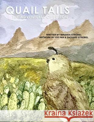 Quail Tails: The Adventures of Button Miranda Strobel, Yiyi Pan, Zachary Strobel 9780359968350 Lulu.com - książka