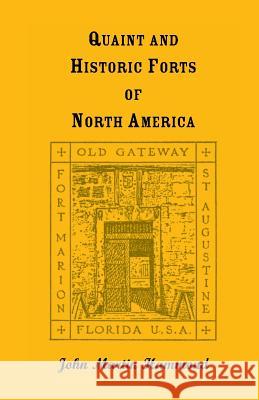 Quaint and Historic Forts of North America John Martin Hammond   9780788408342 Heritage Books Inc - książka