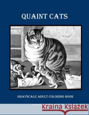 Quaint Cats Grayscale Adult Coloring Book Olde Glorie Studios 9781534688858 Createspace Independent Publishing Platform - książka