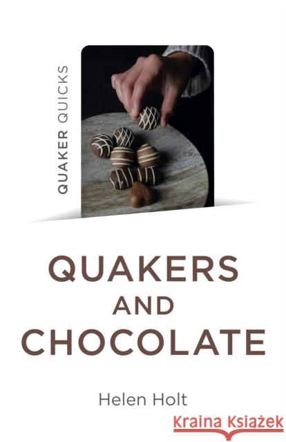 Quaker Quicks - Quakers and Chocolate Helen Holt 9781803416205 Collective Ink - książka