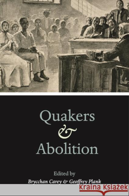 Quakers and Abolition Brycchan Carey Geoffrey Plank 9780252038266 University of Illinois Press - książka