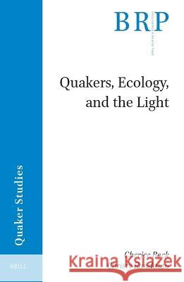 Quakers, Ecology and the Light Cherice Bock Christy Randazzo 9789004535916 Brill - książka