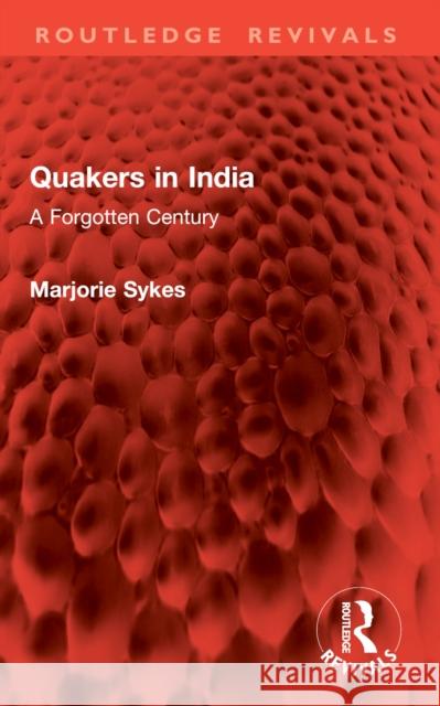 Quakers in India: A Forgotten Century Marjorie Sykes 9781032906065 Routledge - książka