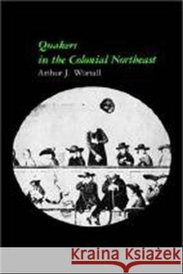 Quakers in the Colonial Northeast Arthur J. Worrall 9781584652601 University Press of New England - książka