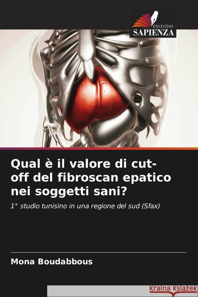 Qual è il valore di cut-off del fibroscan epatico nei soggetti sani? Boudabbous, Mona 9786204879215 Edizioni Sapienza - książka