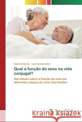 Qual a função do sexo na vida conjugal? Fabricio Rocha, Liza Fensterseifer 9786200802583 Novas Edicoes Academicas - książka