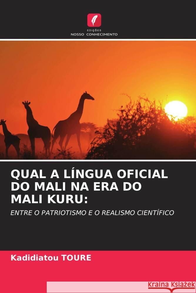 QUAL A LÍNGUA OFICIAL DO MALI NA ERA DO MALI KURU: TOURE, Kadidiatou 9786206482154 Edições Nosso Conhecimento - książka