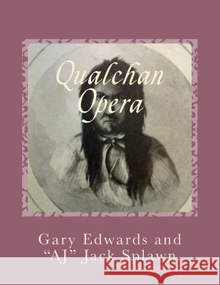 Qualchan Opera: A Musical History of the Yakama Nation 1849-1858 A. J. Splawn Gary A. Edwards 9781979376198 Createspace Independent Publishing Platform - książka