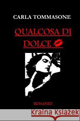 Qualcosa Di Dolce Carla Tommasone 9781291490701 Lulu Press Inc - książka