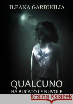 Qualcuno ha bucato le nuvole Ileana Garbuglia, Davide Marchetti 9781291642759 Lulu.com - książka